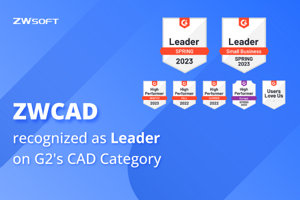 ZWCAD Named a Leader for CAD Category in G2's Spring 2023 Report