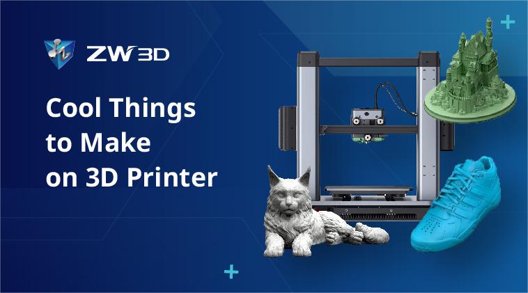 Cool Things to Make on 3D Printer