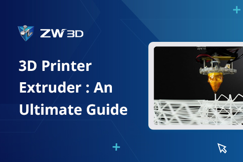 3D Printer Extruder: An Ultimate Guide